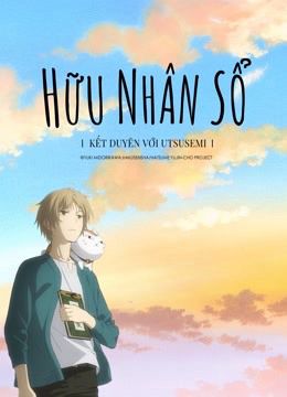 Hữu Nhân Sổ: Kết Duyên Với Utsusemi (Natsume Yujin-cho The Movie: Ephemeral Bond) Hữu Nhân Sổ: Kết Duyên Với Utsusemi (Natsume Yujin-cho The Movie: Ephemeral Bond) vietsub