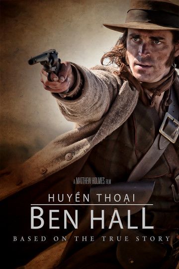 Huyền Thoại Ben Hall (The Legend Of Ben Hall) Huyền Thoại Ben Hall (The Legend Of Ben Hall) vietsub