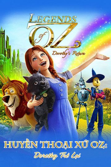 Huyền Thoại Xứ Oz: Dorothy Trở Lại (Legends Of Oz: Dorothy's Return) Huyền Thoại Xứ Oz: Dorothy Trở Lại (Legends Of Oz: Dorothy's Return) vietsub