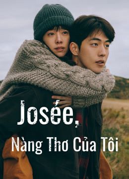Josée, Nàng Thơ Của Tôi (Josée) Josée, Nàng Thơ Của Tôi (Josée) vietsub