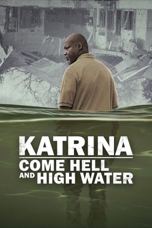 Katrina: Vượt Qua Bão Tố (Katrina: Come Hell and High Water) Katrina: Vượt Qua Bão Tố (Katrina: Come Hell and High Water) vietsub