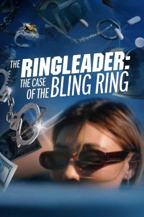 Kẻ Cầm Đầu: Vụ Án Băng Trộm Hàng Hiệu (The Ringleader: The Case of the Bling Ring) Kẻ Cầm Đầu: Vụ Án Băng Trộm Hàng Hiệu (The Ringleader: The Case of the Bling Ring) vietsub