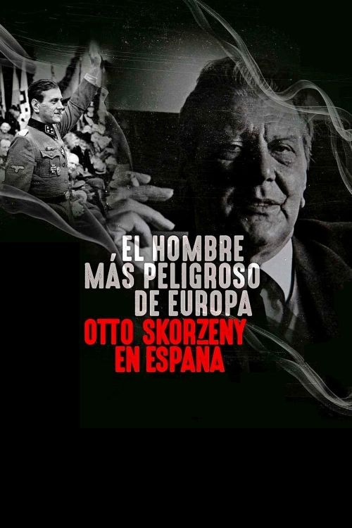 Kẻ nguy hiểm nhất Châu Âu: Otto Skorzeny ở Tây Ban Nha (Europe's Most Dangerous Man: Otto Skorzeny in Spain) Kẻ nguy hiểm nhất Châu Âu: Otto Skorzeny ở Tây Ban Nha (Europe's Most Dangerous Man: Otto Skorzeny in Spain) vietsub