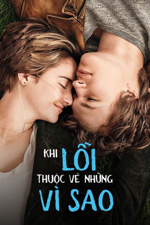 Khi Lỗi Thuộc Về Những Vì Sao (The Fault in Our Stars) Khi Lỗi Thuộc Về Những Vì Sao (The Fault in Our Stars) vietsub