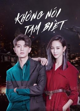 Không Nói Tạm Biệt (Never Say Goodbye) Không Nói Tạm Biệt (Never Say Goodbye) vietsub