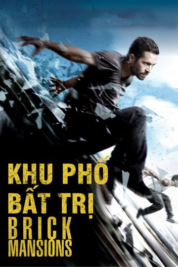 Khu Phố Bất Trị (Brick Mansions) Khu Phố Bất Trị (Brick Mansions) vietsub