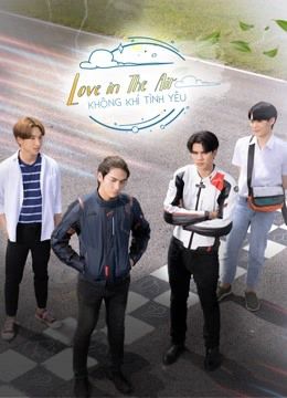 Không Khí Tình Yêu (Love In The Air) Không Khí Tình Yêu (Love In The Air) vietsub