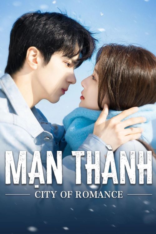 Mạn Thành (City of Romance) Mạn Thành (City of Romance) vietsub