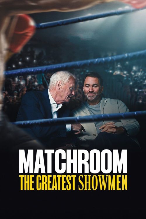 Matchroom: Những Ông Bầu Đẳng Cấp (Matchroom: The Greatest Showmen) Matchroom: Những Ông Bầu Đẳng Cấp (Matchroom: The Greatest Showmen) vietsub