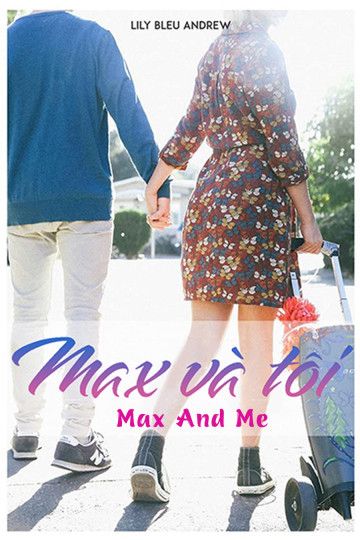Max Và Tôi (Max And Me) Max Và Tôi (Max And Me) vietsub