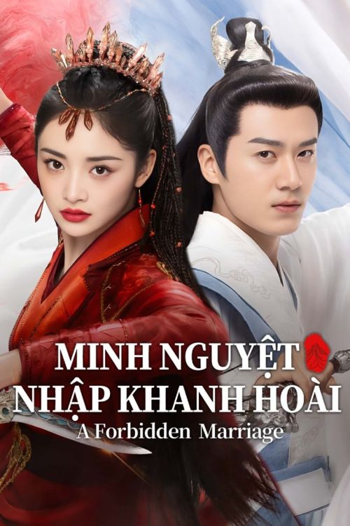 Minh Nguyệt Nhập Khanh Hoài (A Forbidden Marriage) vietsub