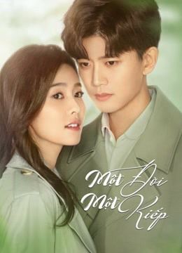 Một Đời Một Kiếp (Nhất Sinh Nhất Thế) (Forever And Ever) Một Đời Một Kiếp (Nhất Sinh Nhất Thế) (Forever And Ever) vietsub