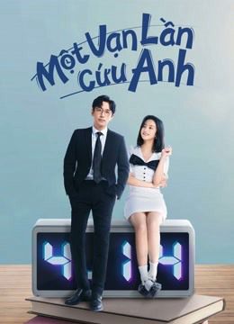 Một Vạn Lần Cứu Anh (Love In A Loop) Một Vạn Lần Cứu Anh (Love In A Loop) vietsub
