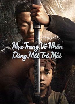 Mục Trung Vô Nhân: Dùng Mắt Trả Mắt (Eye For An Eye 2) Mục Trung Vô Nhân: Dùng Mắt Trả Mắt (Eye For An Eye 2) vietsub