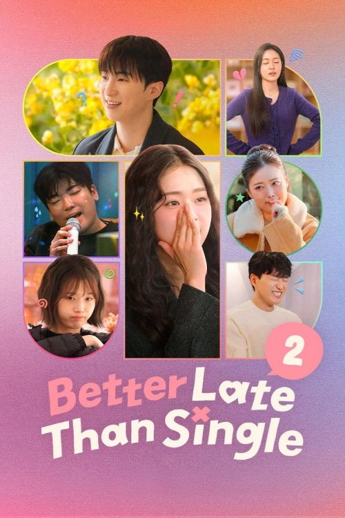 Muộn Còn Hơn Ế (Phần 2) (Better Late Than Single (Season 2)) Muộn Còn Hơn Ế (Phần 2) (Better Late Than Single (Season 2)) vietsub