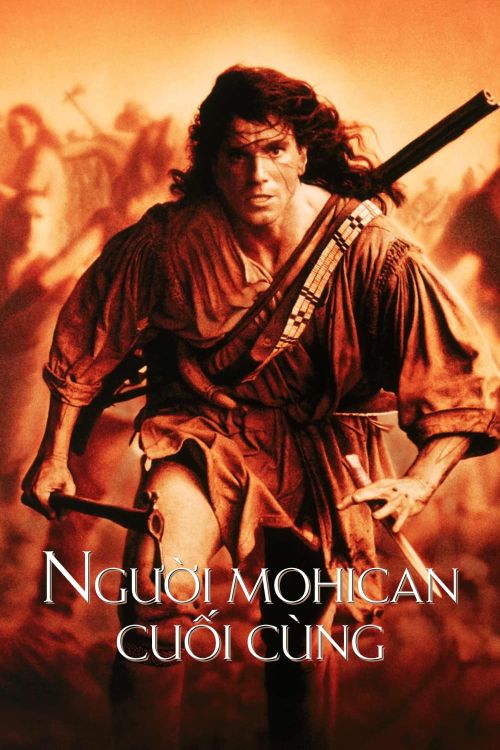 Người Mohican Cuối Cùng (The Last of the Mohicans) Người Mohican Cuối Cùng (The Last of the Mohicans) vietsub