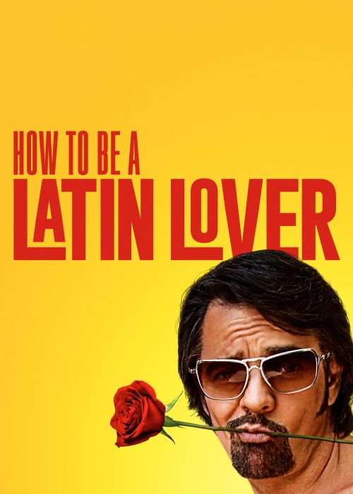 Người Yêu Latinh (How to Be a Latin Lover) vietsub
