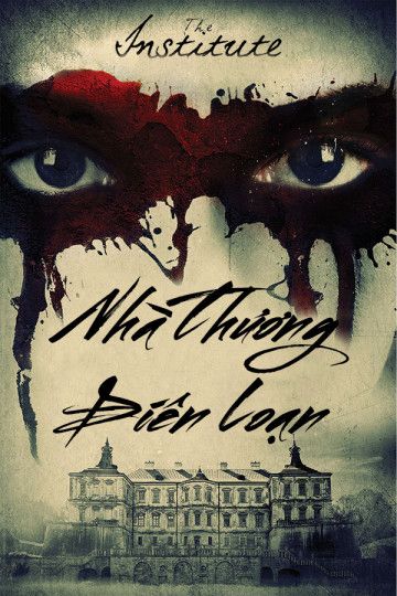 Nhà Thương Điên Loạn (The Institute) Nhà Thương Điên Loạn (The Institute) vietsub