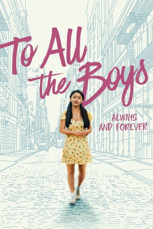 Những Chàng Trai Năm Ấy Mãi Yêu (To All the Boys: Always and Forever) Những Chàng Trai Năm Ấy Mãi Yêu (To All the Boys: Always and Forever) vietsub