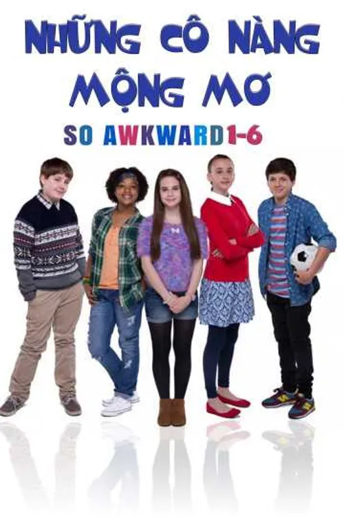Những Cô Nàng Mộng Mơ (So Awkward 1-6) Những Cô Nàng Mộng Mơ (So Awkward 1-6) vietsub