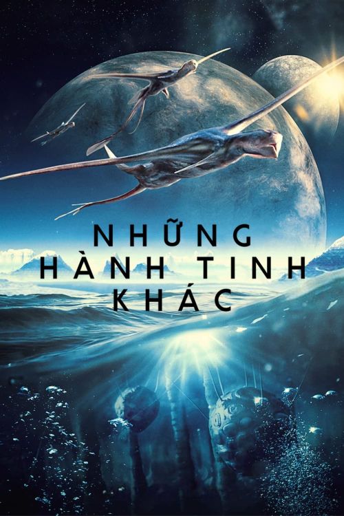Những Hành Tinh Khác (Alien Worlds) Những Hành Tinh Khác (Alien Worlds) vietsub
