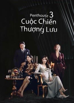 Penthouse: Cuộc Chiến Thượng Lưu (Phần 3) (The Penthouse: War In Life (Season 3)) vietsub