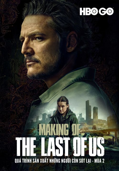 Quá Trình Sản Xuất Những Người Còn Sót Lại (Phần 2) (Making Of: The Last Of Us (Season 2)) vietsub