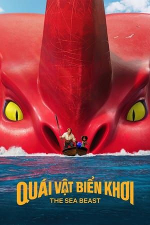 Quái Vật Biển Khơi (The Sea Beast) Quái Vật Biển Khơi (The Sea Beast) vietsub