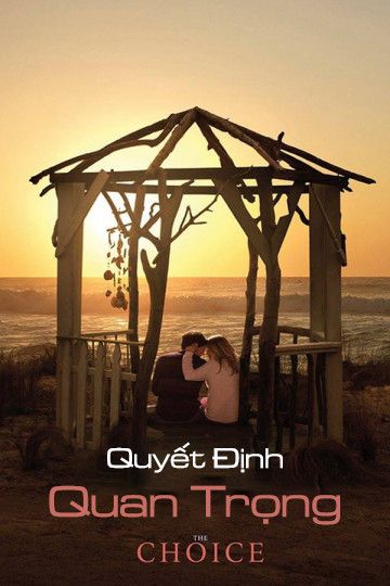 Quyết Định Quan Trọng (The Choice) Quyết Định Quan Trọng (The Choice) vietsub