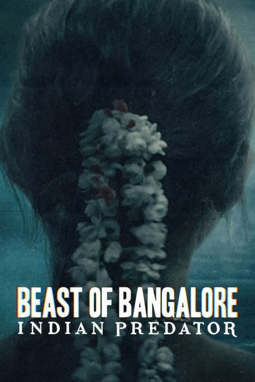 Sát Nhân Ấn Độ: Dã Thú Bangalore (Beast Of Bangalore: Indian Predator) Sát Nhân Ấn Độ: Dã Thú Bangalore (Beast Of Bangalore: Indian Predator) vietsub