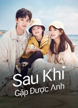 Sau Khi Gặp Được Anh (Since I Met U) vietsub