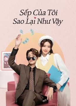 Sếp Của Tôi Sao Lại Như Vậy (Love Me Like I Do) Sếp Của Tôi Sao Lại Như Vậy (Love Me Like I Do) vietsub