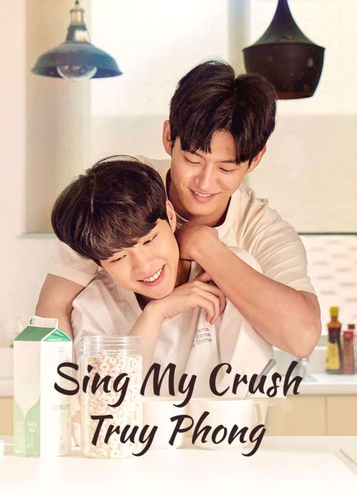 Sing My Crush: Truy Phong (Sing My Crush) Sing My Crush: Truy Phong (Sing My Crush) vietsub