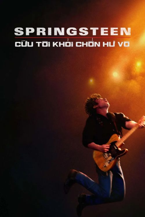 Springsteen: Cứu Tôi Khỏi Chốn Hư Vô (Từ Hư Vô Đến Huyền Thoại) (Springsteen: Deliver Me from Nowhere) vietsub