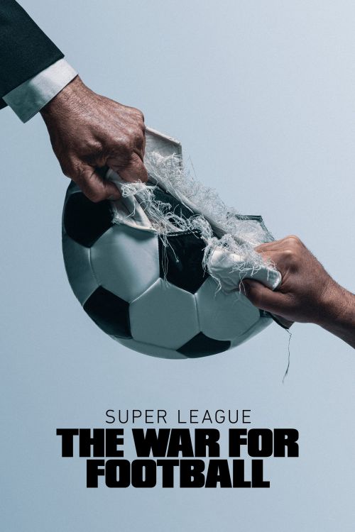 Super League: The War For Football Super League: The War For Football vietsub