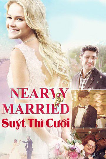 Suýt Thì Cưới (Nearly Married) Suýt Thì Cưới (Nearly Married) vietsub