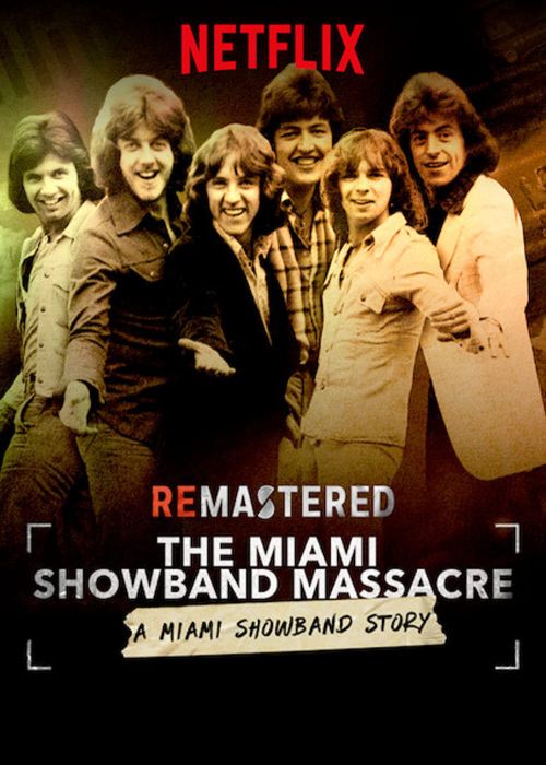 Tái Hiện: Vụ Thảm Sát Nhóm Miami Showband (ReMastered: The Miami Showband Massacre) Tái Hiện: Vụ Thảm Sát Nhóm Miami Showband (ReMastered: The Miami Showband Massacre) vietsub