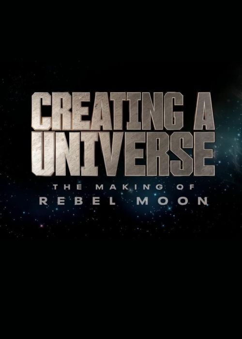 Tạo Nên Một Vũ Trụ - Hậu Trường Rebel Moon (Creating A Universe - The Making Of Rebel Moon) Tạo Nên Một Vũ Trụ - Hậu Trường Rebel Moon (Creating A Universe - The Making Of Rebel Moon) vietsub
