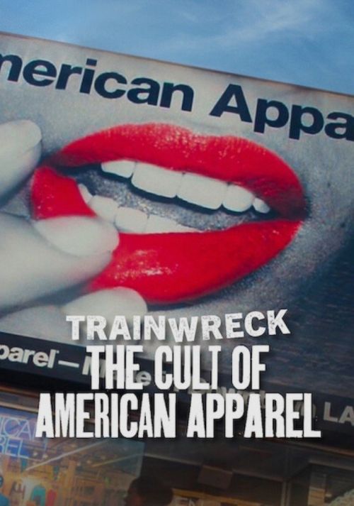 Thảm Họa Toàn Tập: Sự Sùng Bái American Apparel (Trainwreck: The Cult Of American Apparel) Thảm Họa Toàn Tập: Sự Sùng Bái American Apparel (Trainwreck: The Cult Of American Apparel) vietsub
