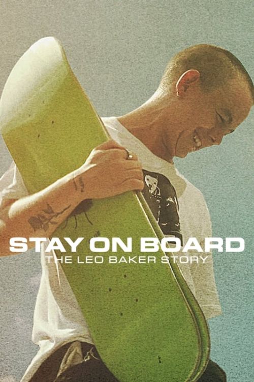 Thăng bằng trên ván trượt: Câu chuyện của Leo Baker (Stay on Board: The Leo Baker Story) Thăng bằng trên ván trượt: Câu chuyện của Leo Baker (Stay on Board: The Leo Baker Story) vietsub