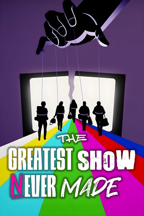 The Greatest Show Never Made The Greatest Show Never Made vietsub