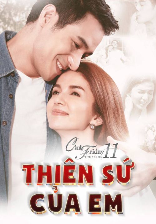 Thiên Sứ Của Em (Club Friday The Series 11: Kon Mai Kuan Ruk) Thiên Sứ Của Em (Club Friday The Series 11: Kon Mai Kuan Ruk) vietsub
