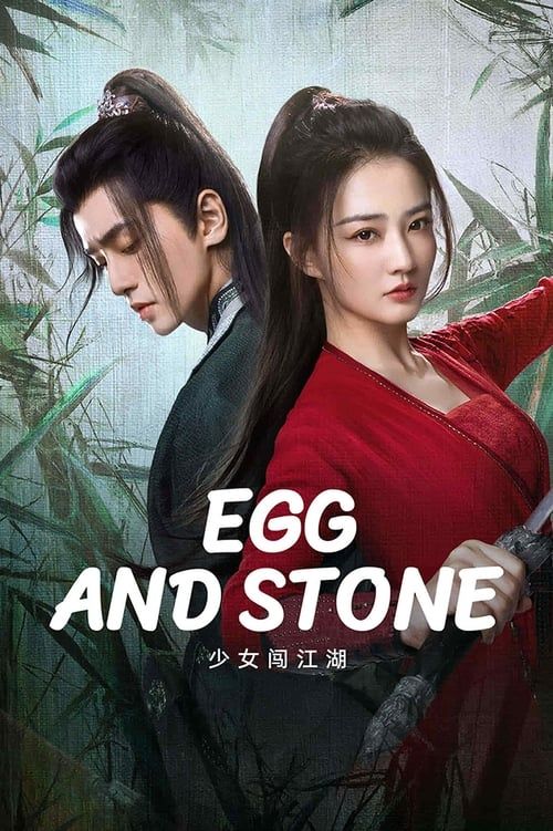 Thiếu Nữ Lưu Lạc Giang Hồ (Egg and Stone (Girl's Jiang Hu)) Thiếu Nữ Lưu Lạc Giang Hồ (Egg and Stone (Girl's Jiang Hu)) vietsub