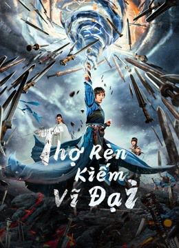 Thợ Rèn Kiếm Vĩ Đại (Sword Of Destiny) vietsub