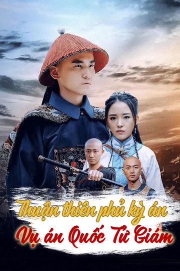 Thuận Thiên Phủ Kỳ Án - Vụ Án Quốc Tử Giám (The Imperial College Mystery Case Of Shuntian) Thuận Thiên Phủ Kỳ Án - Vụ Án Quốc Tử Giám (The Imperial College Mystery Case Of Shuntian) vietsub