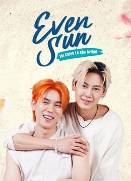 Tôi Chính Là Cậu Arthid (Even Sun) vietsub