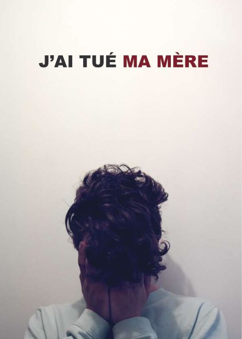 Tôi Đã Giết Mẹ Tôi (I Killed My Mother) Tôi Đã Giết Mẹ Tôi (I Killed My Mother) vietsub