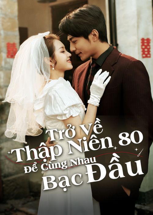 Trở Về Thập Niên 80 Để Cùng Nhau Bạc Đầu (Back To The '80s, Again) Trở Về Thập Niên 80 Để Cùng Nhau Bạc Đầu (Back To The '80s, Again) vietsub