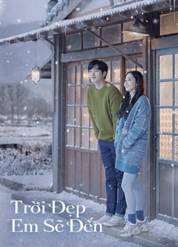 Trời Đẹp Em Sẽ Đến (When the Weather Is Fine) Trời Đẹp Em Sẽ Đến (When the Weather Is Fine) vietsub