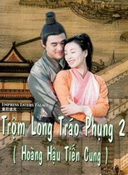 Trộm Long Tráo Phụng 2 (Empress Enters Place) Trộm Long Tráo Phụng 2 (Empress Enters Place) vietsub